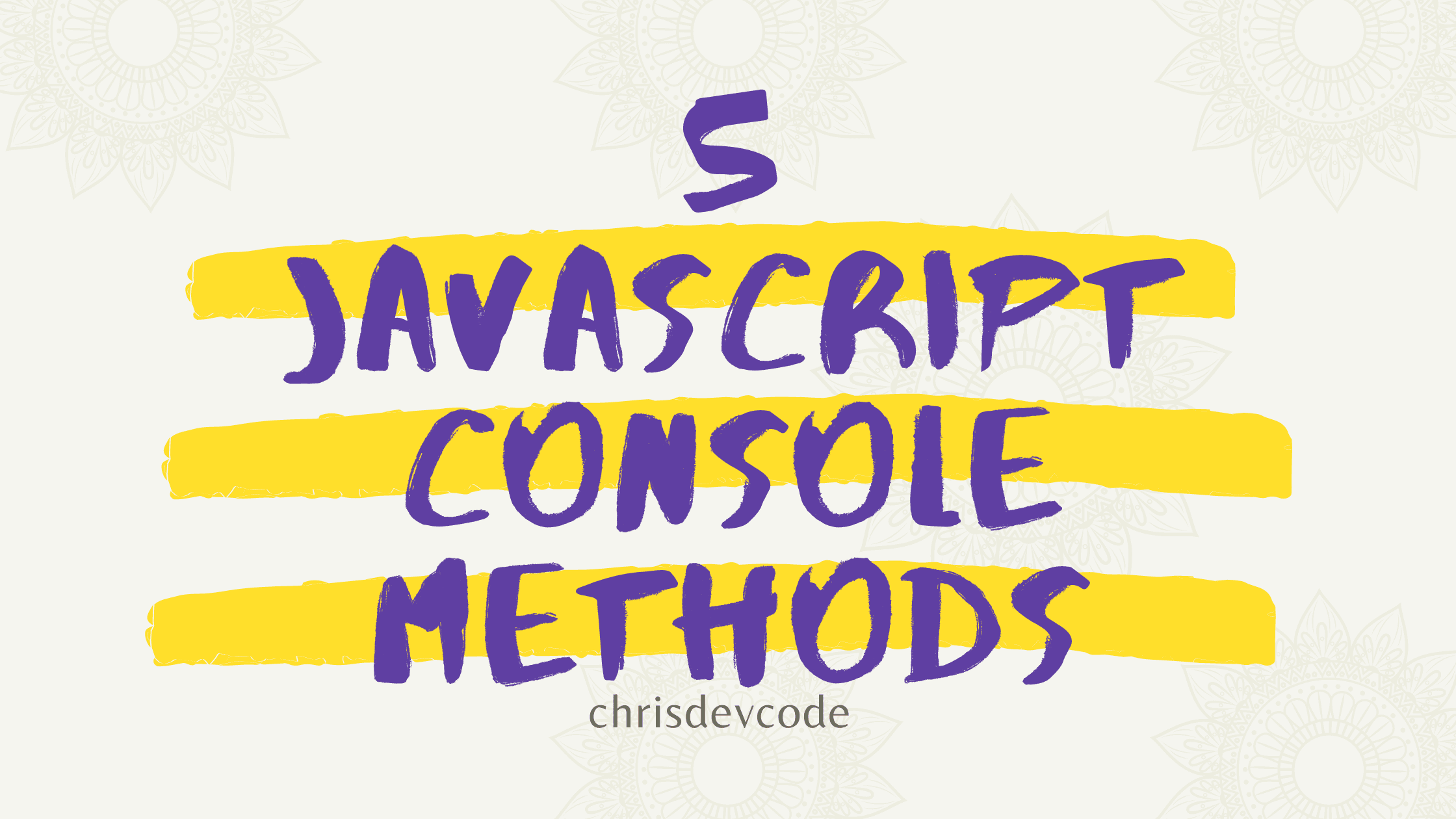 5 JavaScript Console Methods you should Know
