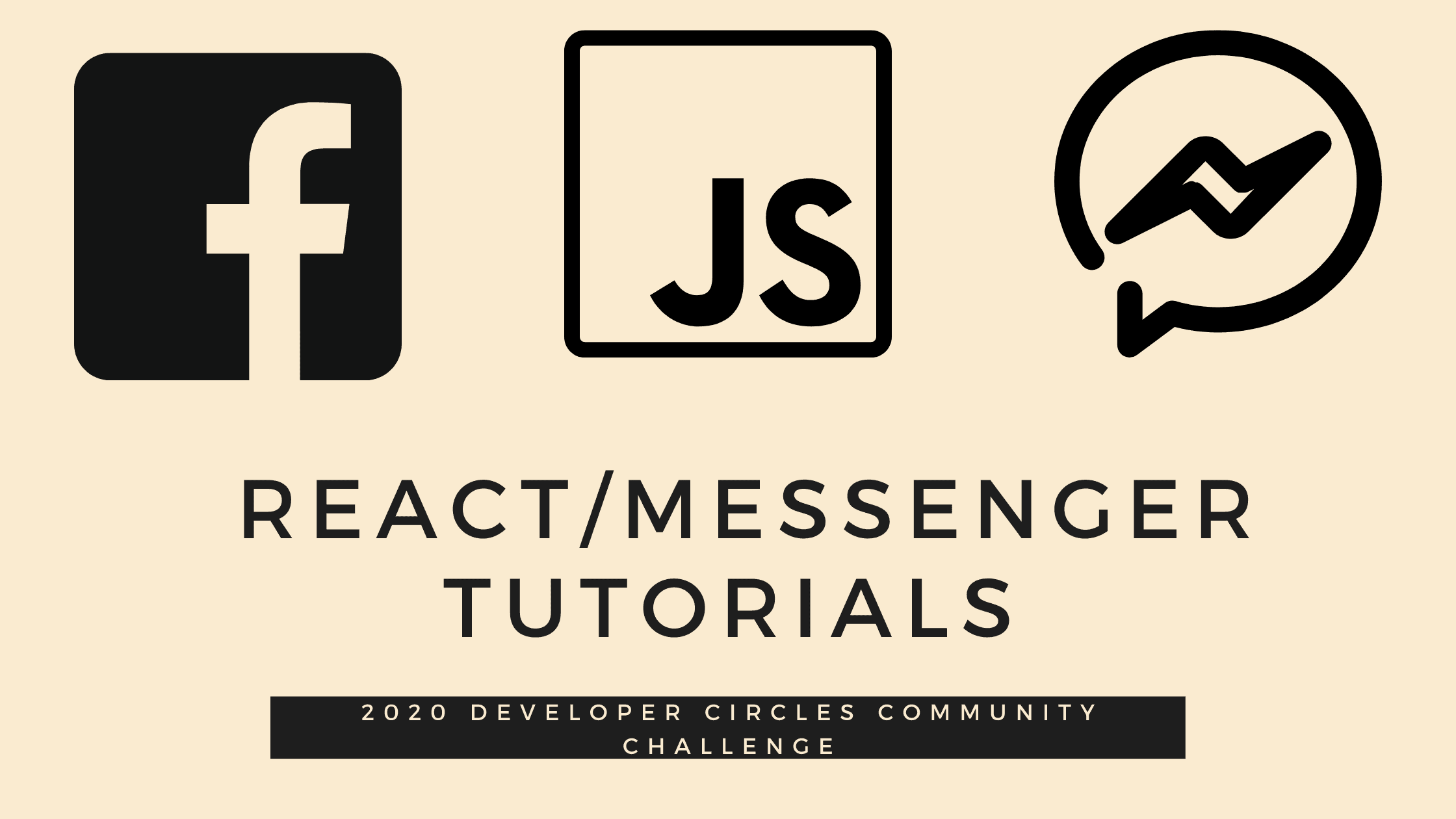 Beginner React/Messenger Tutorials: 2020 Developer Circles Community Challenge